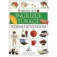 BENIM İLK İNGILIZCE TÜRKÇE RESIMLI SÖZLÜĞÜM - KOLEKTIF