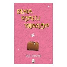 Benim Kıymetli Yalnızlığım - Seçil Çömlekçi - Feniks Yayınları