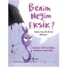 Benim Neyim Eksik? Yufka Yürekli Ğ’nin Hikayesi - Göknur Birincioğlu