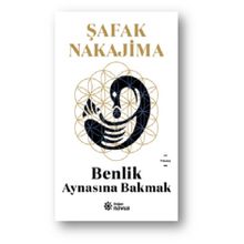 Benlik - Aynasına Bakmak - Şafak Nakajima