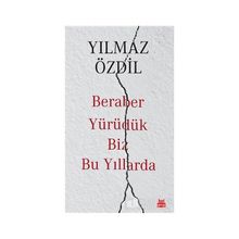 Beraber Yürüdük Biz Bu Yıllarda - Yılmaz Özdil