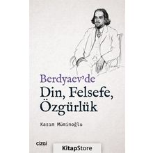 Berdyaev'de Din, Felsefe, Özgürlük - Kasım Müminoğlu