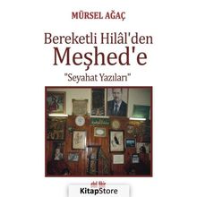 Bereketli Hilalden Meşhede Seyahat Yazıları - Mürsel Ağaç