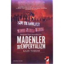 BERGAMA´DAN HASANKEYF´E MADENLER VE EMPERYALIZM - KAAN TURHAN