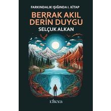 Berrak Akıl Derin Duygu Selçuk Alkan