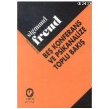 Beş Konferans ve Psikanalize Toplu Bakış - Sigmund Freud