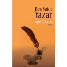 Beş Vakit Yazar - Adem Turan