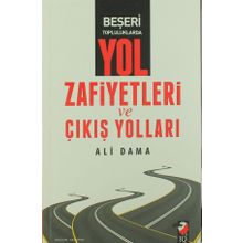Beşeri Topluluklarda Yol Zafiyetleri ve Çıkış Yolları - Ali Dama