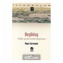 BEŞİKTAŞ YOLLAR YA DA ANILAR BOYUNCA - AYŞE SARISAYIN