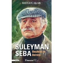 Beşiktaş'ın Dervişi Süleyman Seba / Rıdvan Akar / İnkılap Kitabevi