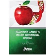 Beslenmenin Esasları ve Sağlığın Korunmasında Beslenme - Aliye Özenoğlu