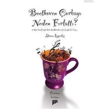 BETHOVEN ÇORBAYI NEDEN FIRLATTI? - STEVEN ISSERLIS