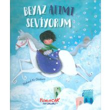 Beyaz Atımı Seviyorum - Nahed Al-Shawa - Yumurcak Yayınları