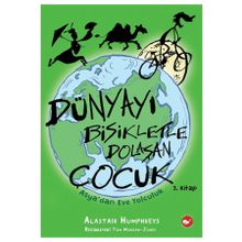 Beyaz Balina Yayınları Dünyayı Bisikletle Dolaşan Çocuk Asya’dan Eve Yolculuk