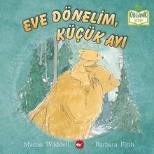 Beyaz Balina Yayınları Eve Dönelim Küçük Ayı