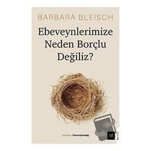 Beyaz Baykuş Yayınları Ebeveynlerimize Neden Borçlu Değiliz?