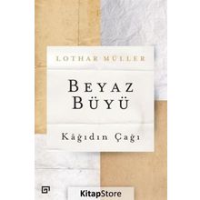 Beyaz Büyü - Kağıdın Çağı - Lothar Müller