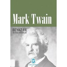 Beyaz Fil Ve Kısa Hikayeler - Mark Twain