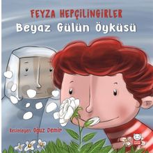 Beyaz Gülün Öyküsü - Feyza Hepçilingirler