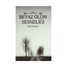 BEYAZ ÖLÜM SESSIZLIĞI - ARIF DERECI