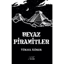 Beyaz Piramitler - Yüksel Köker