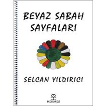 BEYAZ SABAH SAYFALARI - SELCAN YILDIRICI
