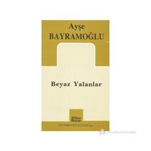 BEYAZ YALANLAR - AYŞE BAYRAMOĞLU