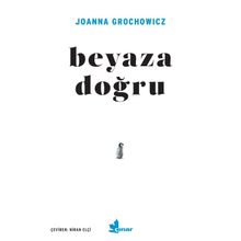 Beyaza Doğru - Joanna Grochowicz