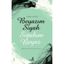 Beyazım Siyah Siyahım Beyaz - S. Kemal Kartal