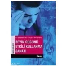BEYIN GÜCÜNÜ ETKILI KULLANMA SANATI - ALI ERKAN KAVAKLI; SEFA SAYGILI