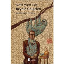 Beynin Gölgeleri - Saffet Murat Tura