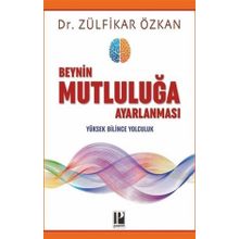 Beynin Mutluluğa Ayarlanması-Zülfikar Özkan-Pozitif Yayınları