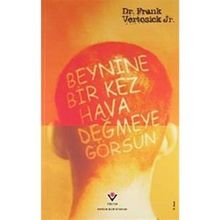 Beynine Bir Kez Hava Değmeye Görsün - Dr. Frank Vertosick Jr.