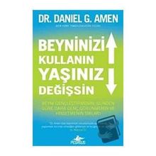 Beyninizi Kullanın Yaşınız Değişsin: Beyni Gençleştirmenin, Günden Güne Daha Genç Görünmenin ve Hissetmenin Sırları