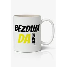 Bezdum Da Bezdum Yazılı Baskılı Kupa