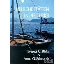 BIBLISCHE STATTEN IN DER TÜRKEİ - EVERETT C. BLAKE;ANNA G. EDMONDS