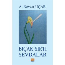 Bıçak Sırtı Sevdalar - A. Nevzat Uçar