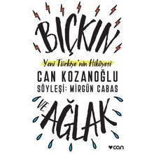 Bıçkın ve Ağlak-Yeni Türkiye'nin Hikayesi - Can Kozanoğlu