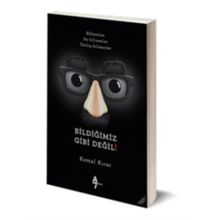 Bildiğimiz Gibi Değil! - Kemal Kırar