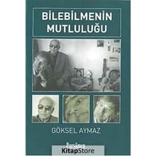 BILEBILMENIN MUTLULUĞU - GÖKSEL AYMAZ