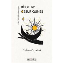 Bilge Ay Cesur Güneş / Didem Öztabak / Tara Kitap