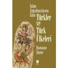 Bilge Kültür Sanat İslam Coğrafyacılarına Göre Türkler ve Türk Ülkeleri