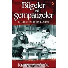 BILGELER VE ŞEMPANZELER EZELDEN BERI SÜREN ÇATIŞMA - KEMAL ALYÜRÜK