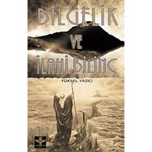 BILGELIK VE İLAHİ BİLİNÇ - YÜKSEL YAZICI