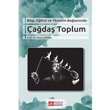 Bilgi Eğitim ve Yönetim Bağlamında Çağdaş Toplum - Musa Gürse