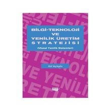 BILGI TEKNOLOJI VE YENILIK ÜRETİM STRATEJISI - ATIF AÇIKGÖZ