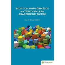 Bilgi Toplumu Sürecinde 0-3 Yaş Çocuklara Akademik Dil Eğitimi - Hiperlink Yayınları