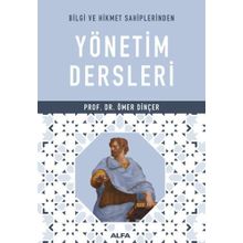 Bilgi ve Hikmet Sahiplerinden Yönetim Dersleri - Ömer Dinçer