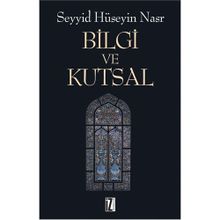 BILGI VE KUTSAL - SEYYID HÜSEYİN NASR