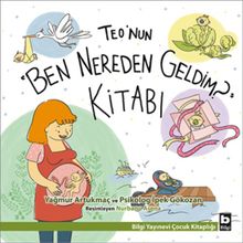 Bilgi Yayınevi Çocuk Teo’nun “Ben Nereden Geldim” Kitabı